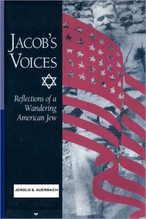 Jacob's Voices: Reflections of a Wandering American Jew de Jerold S. Auerbach