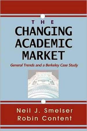 The Changing Academic Market: General Trends and a Berkeley Case Study de Neil J. Smelser