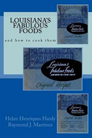 Louisiana's Fabulous Foods and How to Cook Them: Facts and Legends de Helen Henriques Hardy