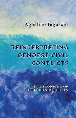 Reinterpreting Genoese Civil Conflicts: The Chronicle of Ottobonus Scriba de Agostino Inguscio