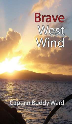 Brave West Wind de Captain Buddy Ward