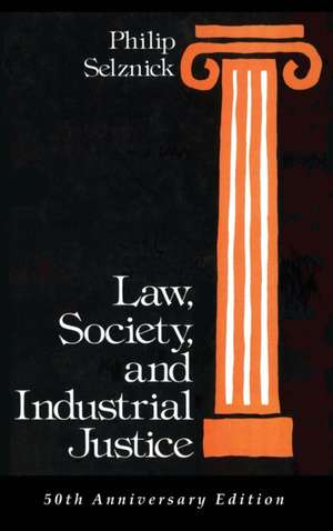 Law, Society, and Industrial Justice de Philip Selznick