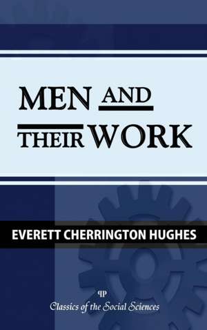 Men and Their Work de Everett C. Hughes