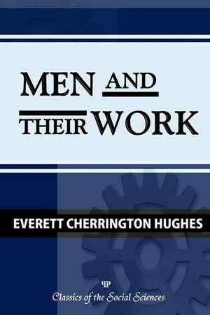 Men and Their Work de Everett C. Hughes