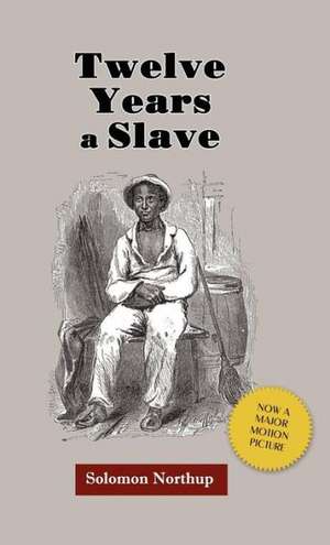 Twelve Years a Slave de Solomon Northup