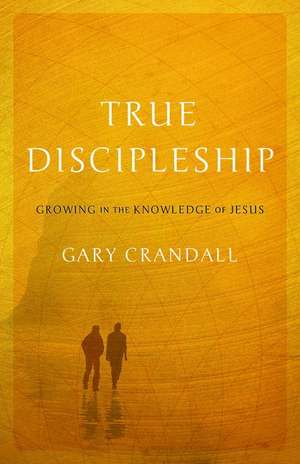 True Discipleship de Gary Crandall