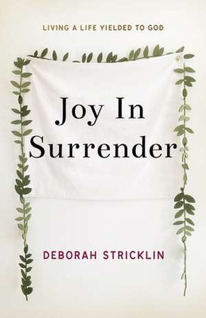 Joy in Surrender de Deborah Stricklin