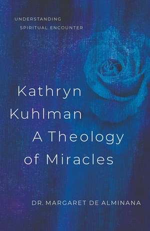 Kathryn Kuhlman a Theology of Miracles de Margaret English de Alminana