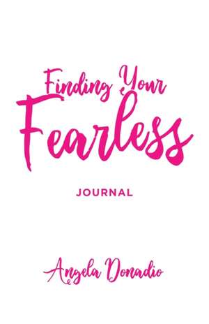 Finding Your Fearless Journal de Angela Donadio