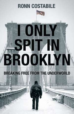 I Only Spit in Brooklyn de Ronn Costabile