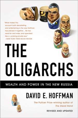 The Oligarchs: Wealth And Power In The New Russia de David E. Hoffman