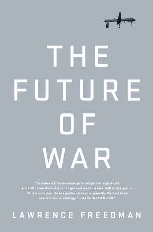 The Future of War: A History de Lawrence Freedman