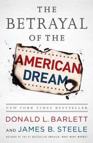 The Betrayal of the American Dream de Donald L. Barlett