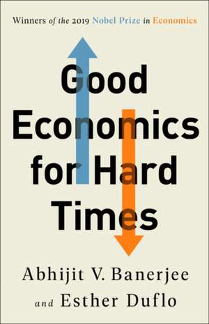 Good Economics for Hard Times de Abhijit V. Banerjee