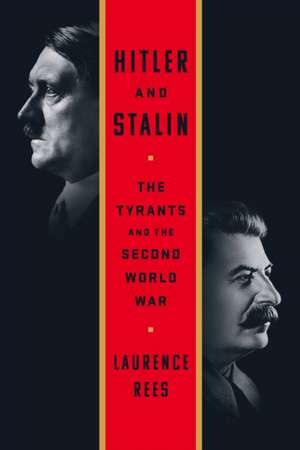 Hitler and Stalin de Laurence Rees