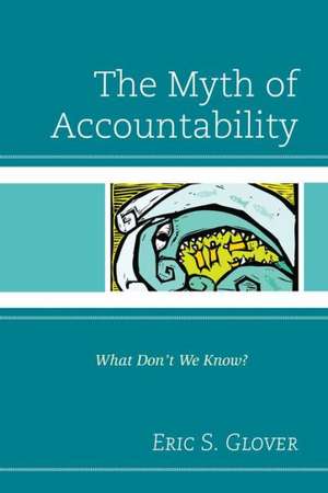 The Myth of Accountability de Eric S. Glover