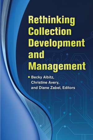 Rethinking Collection Development and Management de Becky Albitz