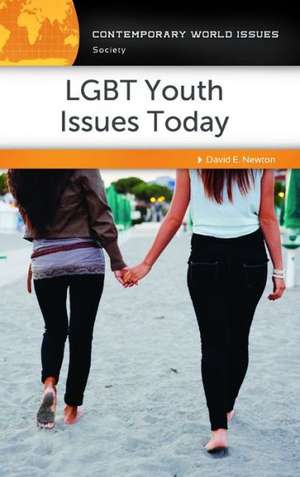 LGBT Youth Issues Today: A Reference Handbook de David E. Newton