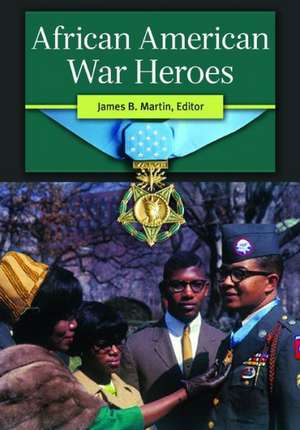 African American War Heroes de James B. Martin