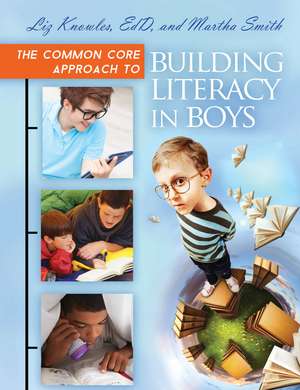 The Common Core Approach to Building Literacy in Boys de Liz Knowles