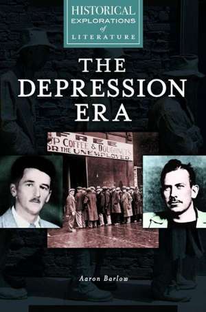 The Depression Era: A Historical Exploration of Literature de Aaron Barlow