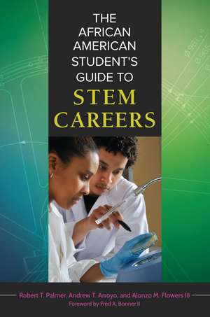 The African American Student's Guide to STEM Careers de Robert T. Palmer