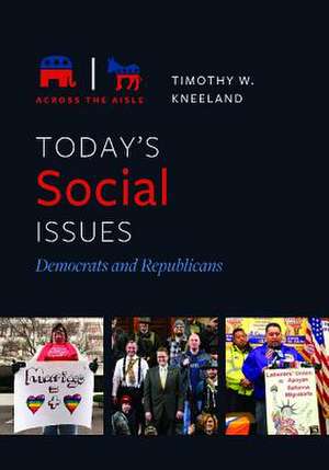 Today's Social Issues: Democrats and Republicans de Timothy W. Kneeland