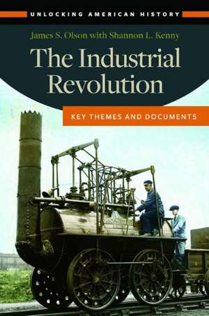 The Industrial Revolution: Key Themes and Documents de James S. Olson