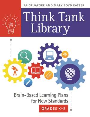 Think Tank Library: Brain-Based Learning Plans for New Standards, Grades K–5 de Paige Jaeger