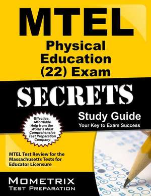 MTEL Physical Education (22) Exam Secrets, Study Guide: MTEL Test Review for the Massachusetts Tests for Educator Licensure de Mometrix Media