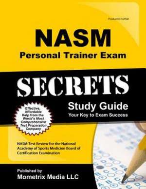 NASM Personal Trainer Exam Study Guide: NASM Test Review for the National Academy of Sports Medicine Board of Certification Examination de Mometrix Media