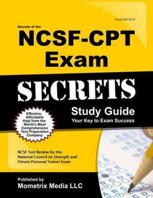 Secrets of the NCSF-CPT Exam Study Guide: NCSF Test Review for the National Council on Strength and Fitness Personal Trainer Exam de Mometrix Media