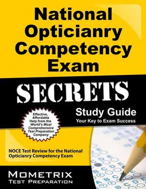 National Opticianry Competency Exam Secrets, Study Guide: NOCE Test Review for the National Opticianry Competency Exam de Mometrix Media