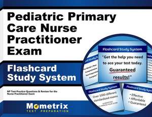 Pediatric Primary Care Nurse Practitioner Exam Flashcard Study System: NP Test Practice Questions and Review for the Nurse Practitioner Exam de NP Exam Secrets Test Prep Team