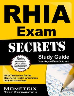 RHIA Exam Secrets Study Guide: RHIA Test Review for the Registered Health Information Administrator Exam de Mometrix Media LLC