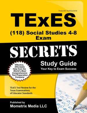 TExES (118) Social Studies 4-8 Exam Secrets Study Guide: TExES Test Review for the Texas Examinations of Educator Standards de Mometrix Media