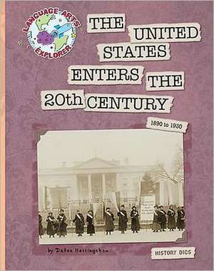 The United States Enters the 20th Century: 1890 to 1930 de DeAnn Herringshaw