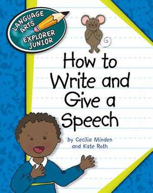 How to Write and Give a Speech de Cecilia Minden