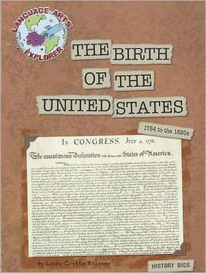 The Birth of the United States: 1754 to the 1820s de Linda Crotta Brennan