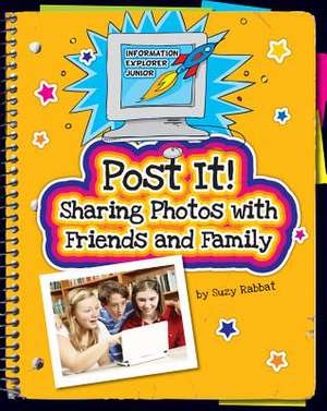 Post It!: Sharing Photos with Friends and Family de Suzy Rabbat