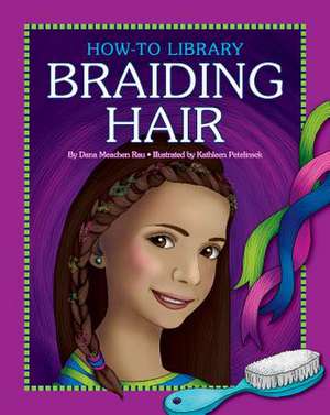 Braiding Hair de Dana Meachen Rau