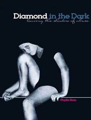 Diamond in the Dark: Leaving the Shadow of Abuse de Phyllis Hain