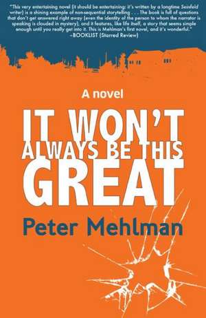 It Won't Always Be This Great de Peter Mehlman