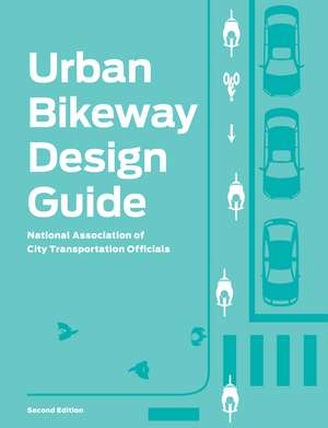 Urban Bikeway Design Guide, Second Edition de National Association of City Transportation Officials