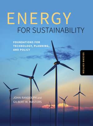 Energy for Sustainability, Second Edition: Foundations for Technology, Planning, and Policy de John Randolph PhD