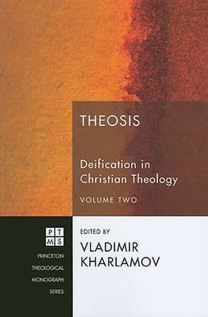 Theosis: Deification in Christian Theology, Volume 2 de Vladimir Kharlamov