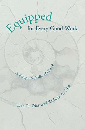 Equipped for Every Good Work: Building a Gifts-Based Church de Jr. Dick, Dan R.