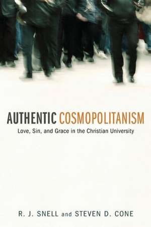 Authentic Cosmopolitanism: Love, Sin, and Grace in the Christian University de R. J. Snell