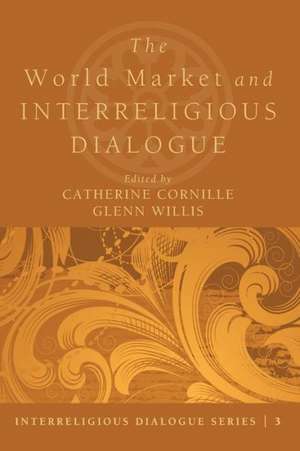 The World Market and Interreligious Dialogue de Catherine Cornille