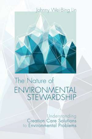 The Nature of Environmental Stewardship de Johnny Wei-Bing Lin